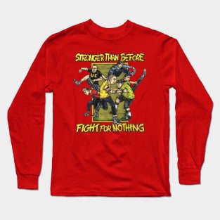 Stronger than before fight for nothing Long Sleeve T-Shirt